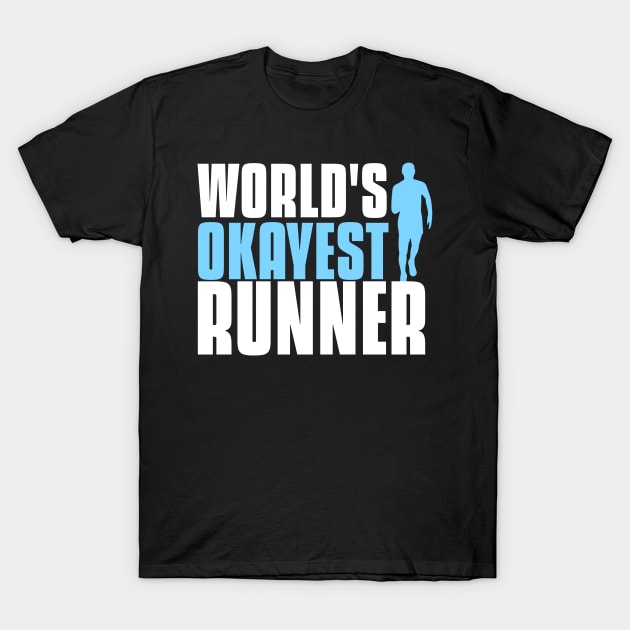 World's okayest runner funny running quote T-Shirt by G-DesignerXxX